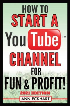 How To Start a YouTube Channel for Fun & Profit 2021 Edition - Eckhart, Ann