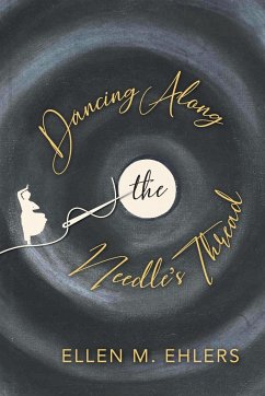 Dancing Along the Needle's Thread - Ehlers, Ellen M.