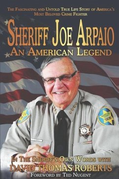 Sheriff Joe Arpaio: An American Legend - Roberts, David Thomas; Arpaio, Joe