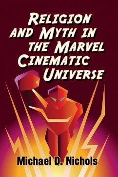 Religion and Myth in the Marvel Cinematic Universe - Nichols, Michael D.