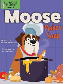 Moose Makes Soup - Friedman, Laurie