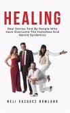 Healing: Real Stories Told By People Who Have Overcome The Homeless And Opioid Epidemics