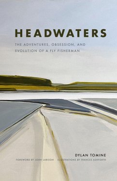 Headwaters: The Adventures, Obsession and Evolution of a Fly Fisherman - Tomine, Dylan