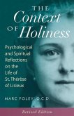 The Context of Holiness: Psychological and Spiritual Reflections on the Life of St. Thérèse of Lisieux
