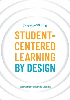 Student-Centered Learning by Design - Whiting, Jacquelyn