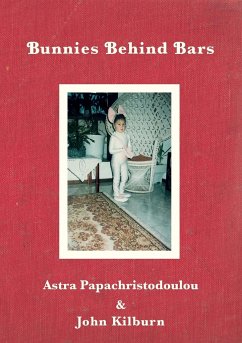 Bunnies Behind Bars - Papachristodoulou, Astra; Kilburn, John