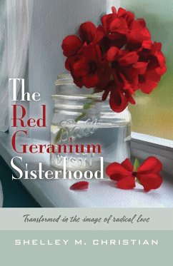 The Red Geranium Sisterhood - Christian, Shelley M.