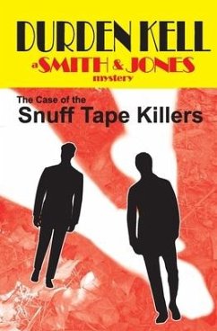 The Case of the Snuff Tape Killers: a Smith & Jones mystery - Kell, Durden