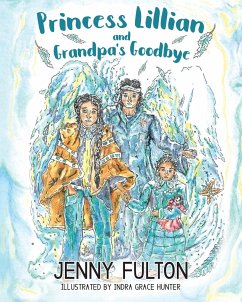 Princess Lillian and Grandpa's Goodbye - Fulton, Jenny