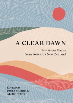 A Clear Dawn: New Asian Voices from Aotearoa New Zealand