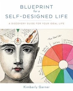 Blueprint for a Self-Designed Life: A Discovery Guide for Your Ideal Life - Garner, Kimberly