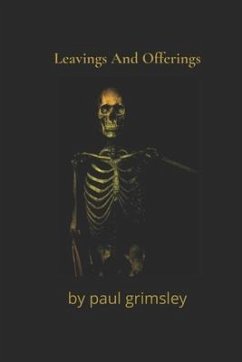 Leavings And Offerings: flotsam and jetsam of life - Grimsley, Paul