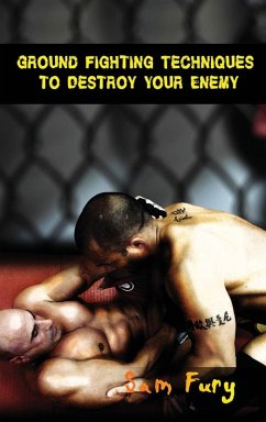 Ground Fighting Techniques to Destroy Your Enemy - Fury, Sam