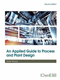 An Applied Guide to Process and Plant Design (eBook, ePUB) - Moran, Sean