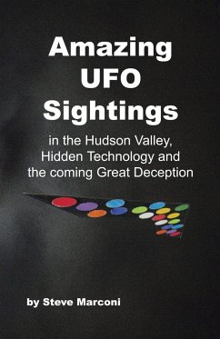 Amazing Ufo Sightings in the Hudson Valley, Hidden Technology & the Coming Great Deception - Marconi, Steve