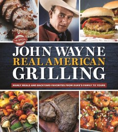 The Official John Wayne Real American Grilling - The Official John Wayne Magazine, Editors Of