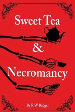 Sweet Tea & Necromancy - Badger, R. W.