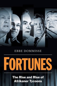 FORTUNES - The Rise and Rise of Afrikaner Tycoons - Dommisse, Ebbe