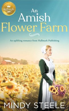 An Amish Flower Farm: An Uplifting Romance from Hallmark Publishing - Steele, Mindy