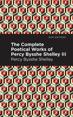 The Complete Poetical Works of Percy Bysshe Shelley Volume III - Shelley, Percy Bysshe