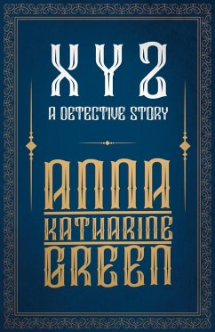 X Y Z - A Detective Story - Green, Anna Katharine