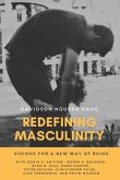 Redefining Masculinity: Visions for a New Way of Being