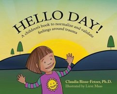 Hello Day!: A children's book to normalize and validate feelings around trauma - Bisso-Fetzer, Claudia