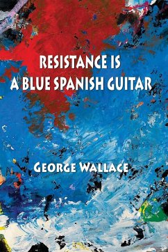 Resistance Is a Blue Spanish Guitar - Wallace, George