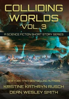 Colliding Worlds, Vol. 3 - Rusch, Kristine Kathryn; Smith, Dean Wesley
