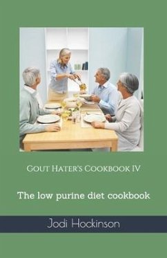 Gout Hater's Cookbook IV: The low purine diet cookbook - Hockinson, Jodi