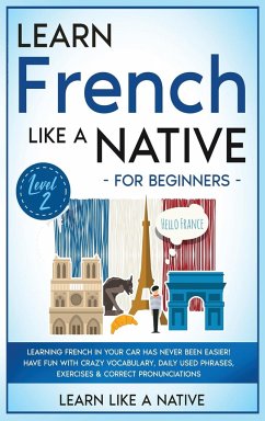 Learn French Like a Native for Beginners - Level 2 - Learn Like A Native