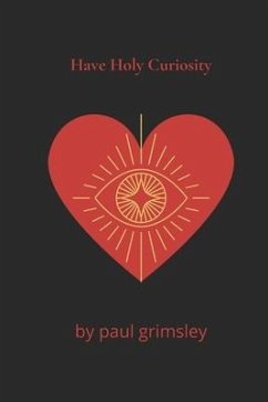 have holy curiosity - Grimsley, Paul