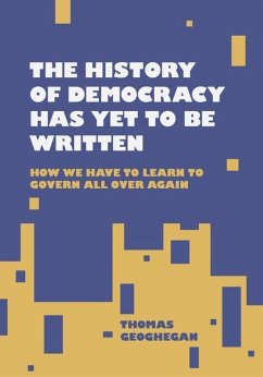 The History of Democracy Has Yet to Be Written - Geoghegan, Thomas