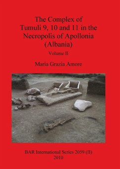 The Complex of Tumuli 9 10 and 11 in the Necropolis of Apollonia (Albania), Volume II - Grazia Amore, Maria