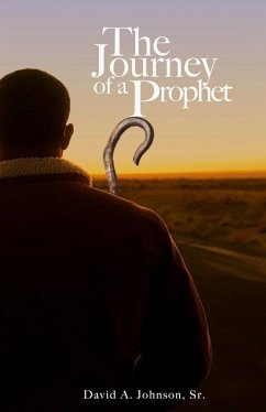 The Journey of a Prophet: Autobiography, Ministry, and Reflections of David Allan Johnson, Sr. - Johnson, David A.