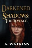 Darkened Shadows: The Revenge
