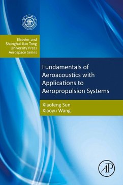 Fundamentals of Aeroacoustics with Applications to Aeropropulsion Systems (eBook, ePUB) - Sun, Xiaofeng; Wang, Xiaoyu