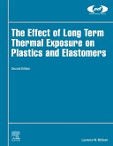 The Effect of Long Term Thermal Exposure on Plastics and Elastomers (eBook, ePUB) The Effect of Long Term Thermal Exposure on Plastics and Elastomers (eBook, ePUB)