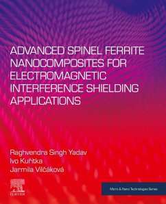Advanced Spinel Ferrite Nanocomposites for Electromagnetic Interference Shielding Applications (eBook, ePUB) - Yadav, Raghvendra Singh; Kuritka, Ivo; Vilcáková, Jarmila