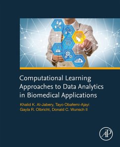 Computational Learning Approaches to Data Analytics in Biomedical Applications (eBook, ePUB) - Al-Jabery, Khalid; Obafemi-Ajayi, Tayo; Olbricht, Gayla; Wunsch, Donald