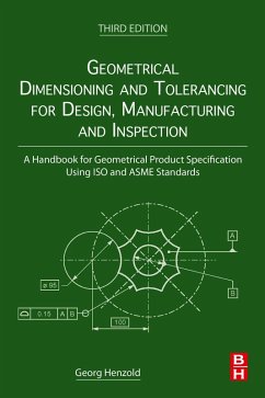 Geometrical Dimensioning and Tolerancing for Design, Manufacturing and Inspection (eBook, ePUB) - Henzold, Georg