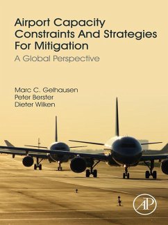 Airport Capacity Constraints and Strategies for Mitigation (eBook, ePUB) - Gelhausen, Marc C.; Berster, Peter; Wilken, Dieter