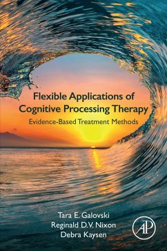 Flexible Applications of Cognitive Processing Therapy (eBook, ePUB) - Galovski, Tara E.; Nixon, Reginald D. V.; Kaysen, Debra