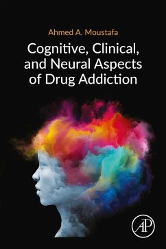 Cognitive, Clinical, and Neural Aspects of Drug Addiction (eBook, ePUB) - Moustafa, Ahmed