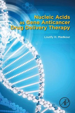 Nucleic Acids as Gene Anticancer Drug Delivery Therapy (eBook, ePUB) - Madkour, Loutfy H.