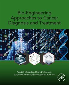 Bio-Engineering Approaches to Cancer Diagnosis and Treatment (eBook, ePUB) - Shahidian, Azadeh; Ghassemi, Majid; Mohammadi, Javad; Hashemi, Mohadeseh