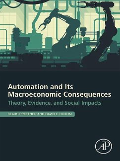 Automation and Its Macroeconomic Consequences (eBook, ePUB) - Prettner, Klaus; Bloom, David E.