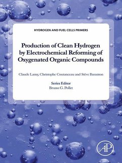 Production of Clean Hydrogen by Electrochemical Reforming of Oxygenated Organic Compounds (eBook, ePUB) - Lamy, Claude; Coutanceau, Christophe; Baranton, Steve
