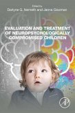 Evaluation and Treatment of Neuropsychologically Compromised Children (eBook, ePUB)