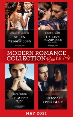 Modern Romance May 2021 Books 1-4: Stolen in Her Wedding Gown (The Greeks' Race to the Altar) / Italian's Scandalous Marriage Plan / The Playboy's 'I Do' Deal / Pregnant in the King's Palace (eBook, ePUB) - Cinelli, Amanda; Fuller, Louise; Pammi, Tara; Hunter, Kelly